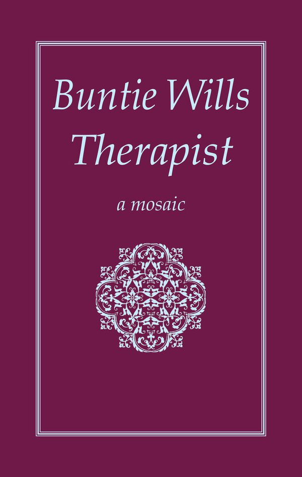 Buntie Wills Therapist: A Mosaic