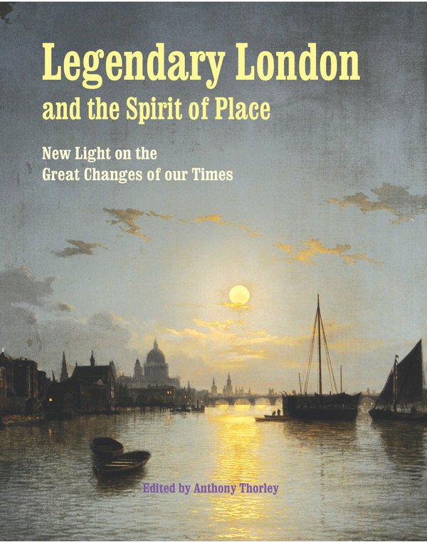 Legendary London: And the Spirit of Place
