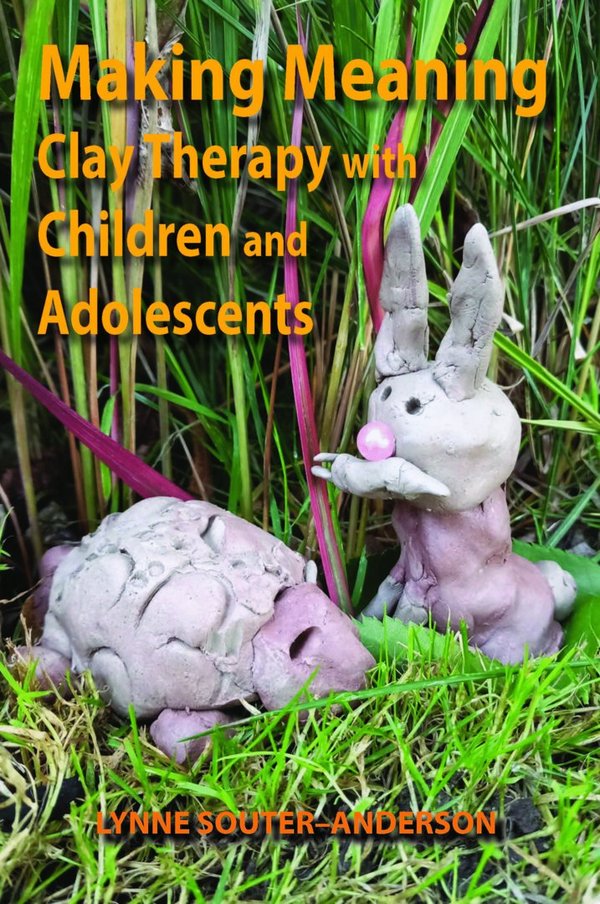 Making Meaning: Clay Therapy with Children and Adolescents