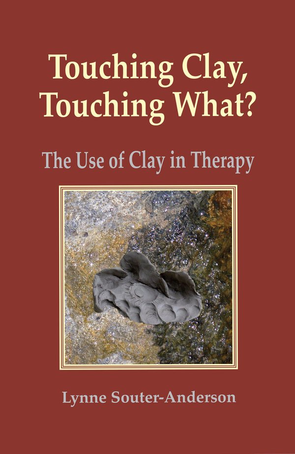 Touching Clay, Touching What?: The Use of Clay in Therapy